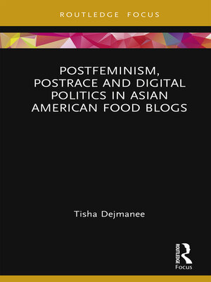 cover image of Postfeminism, Postrace and Digital Politics in Asian American Food Blogs